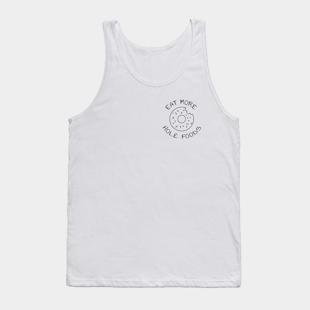 Eat More Hole Foods | Minimalist Design Tank Top by ilustraLiza